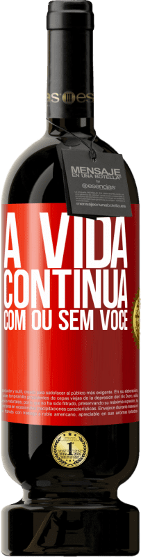 49,95 € Envio grátis | Vinho tinto Edição Premium MBS® Reserva A vida continua, com ou sem você Etiqueta Vermelha. Etiqueta personalizável Reserva 12 Meses Colheita 2016 Tempranillo