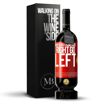 «When nothing goes right, go left» Premium Edition MBS® Reserve