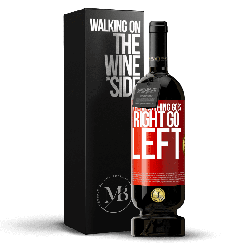 49,95 € Envío gratis | Vino Tinto Edición Premium MBS® Reserva When nothing goes right, go left Etiqueta Roja. Etiqueta personalizable Reserva 12 Meses Cosecha 2016 Tempranillo
