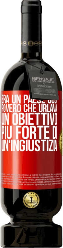 49,95 € Spedizione Gratuita | Vino rosso Edizione Premium MBS® Riserva Era un paese così povero che urlava un obiettivo più forte di un'ingiustizia Etichetta Rossa. Etichetta personalizzabile Riserva 12 Mesi Raccogliere 2016 Tempranillo