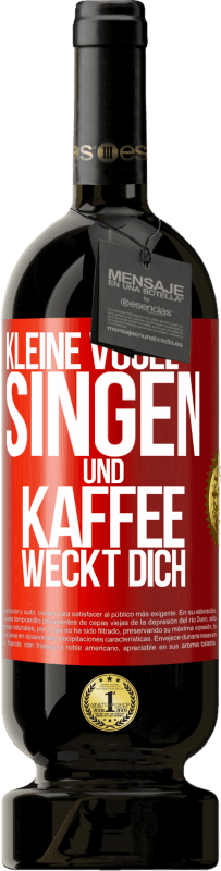 49,95 € | Rotwein Premium Ausgabe MBS® Reserve Kleine Vögel singen und Kaffee weckt dich Rote Markierung. Anpassbares Etikett Reserve 12 Monate Ernte 2014 Tempranillo