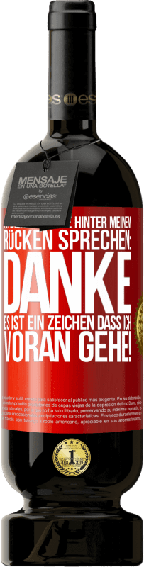 49,95 € Kostenloser Versand | Rotwein Premium Ausgabe MBS® Reserve An diejenigen, die hinter meinem Rücken sprechen: DANKE. Es ist ein Zeichen, dass ich voran gehe! Rote Markierung. Anpassbares Etikett Reserve 12 Monate Ernte 2016 Tempranillo