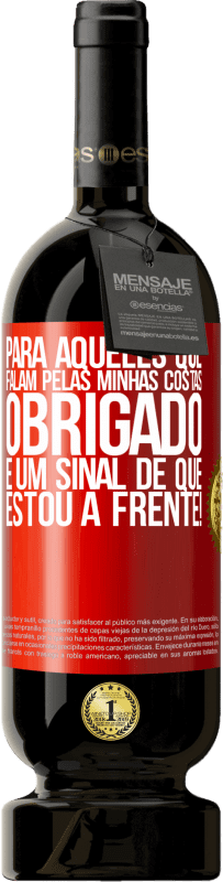 49,95 € | Vinho tinto Edição Premium MBS® Reserva Para aqueles que falam pelas minhas costas, obrigado. É um sinal de que estou à frente! Etiqueta Vermelha. Etiqueta personalizável Reserva 12 Meses Colheita 2015 Tempranillo