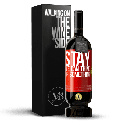 «Stay, we can think of something» Premium Edition MBS® Reserve