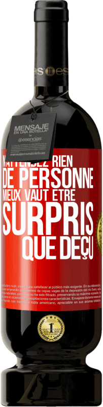 49,95 € Envoi gratuit | Vin rouge Édition Premium MBS® Réserve N'attendez rien de personne. Mieux vaut être surpris que déçu Étiquette Rouge. Étiquette personnalisable Réserve 12 Mois Récolte 2016 Tempranillo