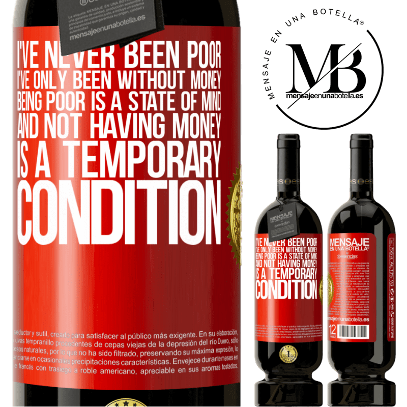 39,95 € Free Shipping | Red Wine Premium Edition MBS® Reserva I've never been poor, I've only been without money. Being poor is a state of mind, and not having money is a temporary Red Label. Customizable label Reserva 12 Months Harvest 2014 Tempranillo