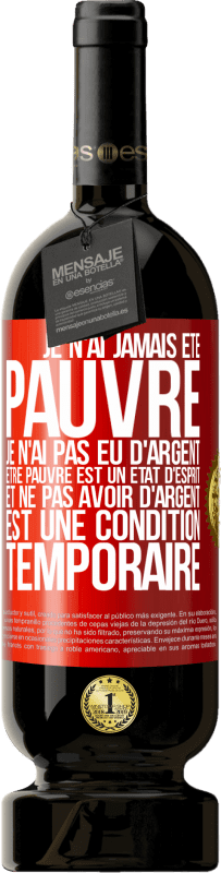 49,95 € Envoi gratuit | Vin rouge Édition Premium MBS® Réserve Je n'ai jamais été pauvre je n'ai pas eu d'argent. Être pauvre est un état d'esprit et ne pas avoir d'argent est une condition t Étiquette Rouge. Étiquette personnalisable Réserve 12 Mois Récolte 2016 Tempranillo