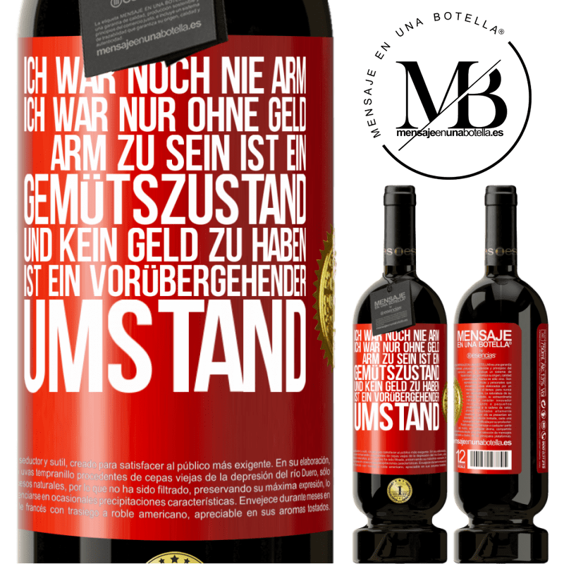 49,95 € Kostenloser Versand | Rotwein Premium Ausgabe MBS® Reserve Ich war noch nie arm, ich war nur ohne Geld. Arm zu sein ist ein Gemütszustand und kein Geld zu haben ist ein vorübergehender Um Rote Markierung. Anpassbares Etikett Reserve 12 Monate Ernte 2016 Tempranillo