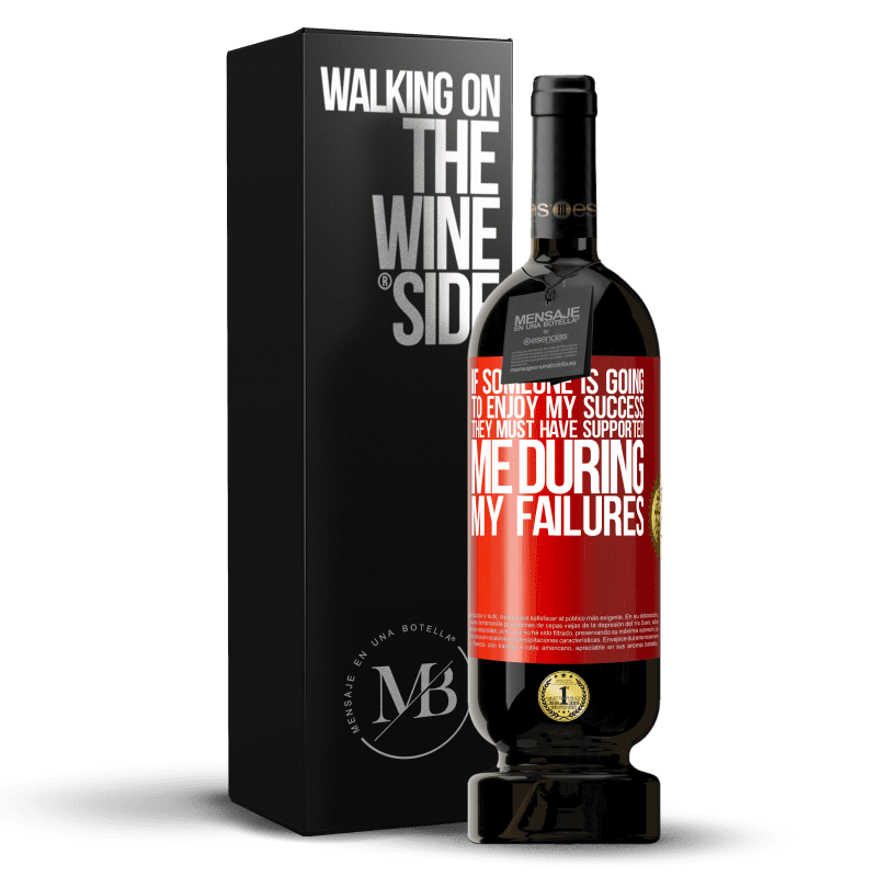 49,95 € Free Shipping | Red Wine Premium Edition MBS® Reserve If someone is going to enjoy my success, they must have supported me during my failures Red Label. Customizable label Reserve 12 Months Harvest 2014 Tempranillo