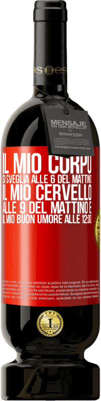 49,95 € | Vino rosso Edizione Premium MBS® Riserva Il mio corpo si sveglia alle 6 del mattino Il mio cervello alle 9 del mattino e il mio buon umore alle 12:00 Etichetta Rossa. Etichetta personalizzabile Riserva 12 Mesi Raccogliere 2015 Tempranillo