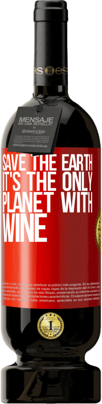 49,95 € Free Shipping | Red Wine Premium Edition MBS® Reserve Save the earth. It's the only planet with wine Red Label. Customizable label Reserve 12 Months Harvest 2016 Tempranillo