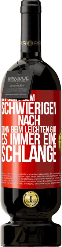 49,95 € | Rotwein Premium Ausgabe MBS® Reserve Ich gehe dem Schwierigen nach, denn beim Leichten gibt es immer eine Schlange Rote Markierung. Anpassbares Etikett Reserve 12 Monate Ernte 2015 Tempranillo