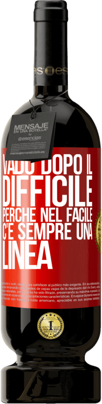 49,95 € | Vino rosso Edizione Premium MBS® Riserva Vado dopo il difficile, perché nel facile c'è sempre una linea Etichetta Rossa. Etichetta personalizzabile Riserva 12 Mesi Raccogliere 2016 Tempranillo