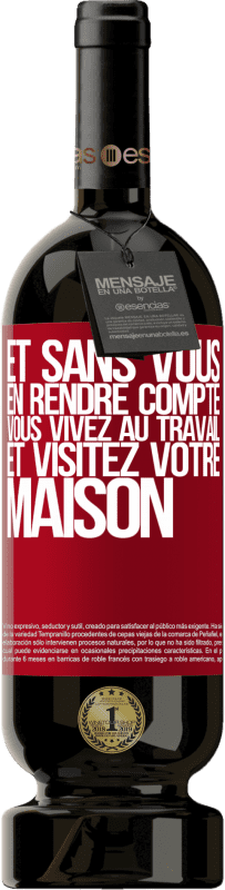 49,95 € | Vin rouge Édition Premium MBS® Réserve Et sans vous en rendre compte, vous vivez au travail et visitez votre maison Étiquette Rouge. Étiquette personnalisable Réserve 12 Mois Récolte 2016 Tempranillo