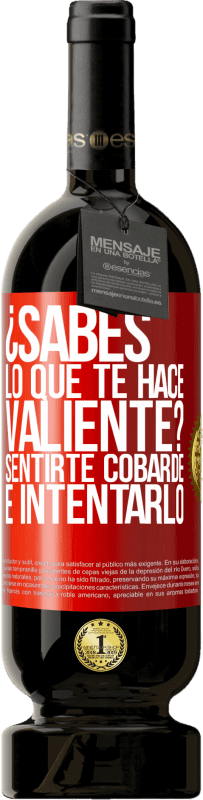 49,95 € Envío gratis | Vino Tinto Edición Premium MBS® Reserva ¿Sabes lo que te hace valiente? Sentirte cobarde e intentarlo Etiqueta Roja. Etiqueta personalizable Reserva 12 Meses Cosecha 2016 Tempranillo