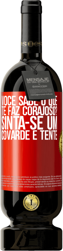 «você sabe o que te faz corajoso? Sinta-se um covarde e tente» Edição Premium MBS® Reserva