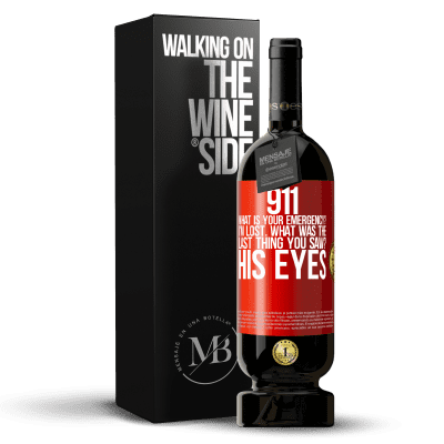«911 what is your emergency? I'm lost. What was the last thing you saw? His eyes» Premium Edition MBS® Reserve