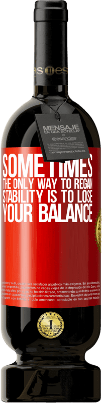 49,95 € Бесплатная доставка | Красное вино Premium Edition MBS® Бронировать Иногда единственный способ восстановить стабильность - это потерять равновесие Красная метка. Настраиваемая этикетка Бронировать 12 Месяцы Урожай 2016 Tempranillo