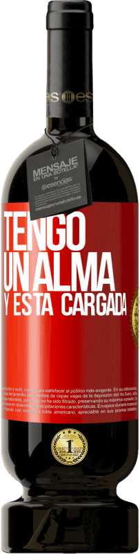 49,95 € Free Shipping | Red Wine Premium Edition MBS® Reserve Tengo un alma y está cargada Red Label. Customizable label Reserve 12 Months Harvest 2014 Tempranillo