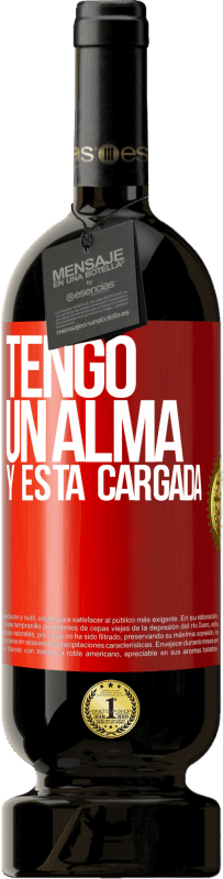 49,95 € Free Shipping | Red Wine Premium Edition MBS® Reserve Tengo un alma y está cargada Red Label. Customizable label Reserve 12 Months Harvest 2016 Tempranillo
