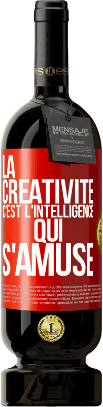 49,95 € | Vin rouge Édition Premium MBS® Réserve La créativité c'est l'intelligence qui s'amuse Étiquette Rouge. Étiquette personnalisable Réserve 12 Mois Récolte 2015 Tempranillo