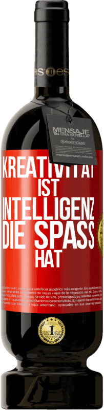 49,95 € | Rotwein Premium Ausgabe MBS® Reserve Kreativität ist Intelligenz, die Spaß hat Rote Markierung. Anpassbares Etikett Reserve 12 Monate Ernte 2014 Tempranillo