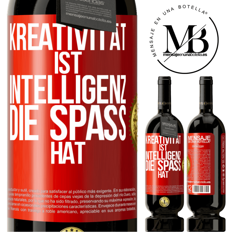 49,95 € Kostenloser Versand | Rotwein Premium Ausgabe MBS® Reserve Kreativität ist Intelligenz, die Spaß hat Rote Markierung. Anpassbares Etikett Reserve 12 Monate Ernte 2014 Tempranillo