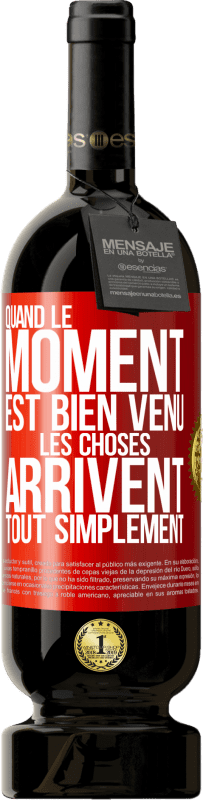 49,95 € Envoi gratuit | Vin rouge Édition Premium MBS® Réserve Quand le moment est bien venu, les choses arrivent tout simplement Étiquette Rouge. Étiquette personnalisable Réserve 12 Mois Récolte 2016 Tempranillo