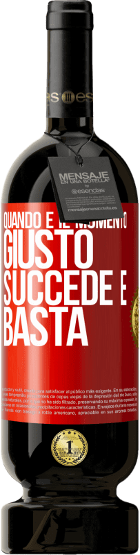 49,95 € Spedizione Gratuita | Vino rosso Edizione Premium MBS® Riserva Quando è il momento giusto, succede e basta Etichetta Rossa. Etichetta personalizzabile Riserva 12 Mesi Raccogliere 2016 Tempranillo