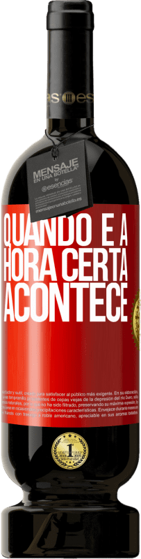 Envio grátis | Vinho tinto Edição Premium MBS® Reserva Quando é a hora certa, acontece Etiqueta Vermelha. Etiqueta personalizável Reserva 12 Meses Colheita 2014 Tempranillo