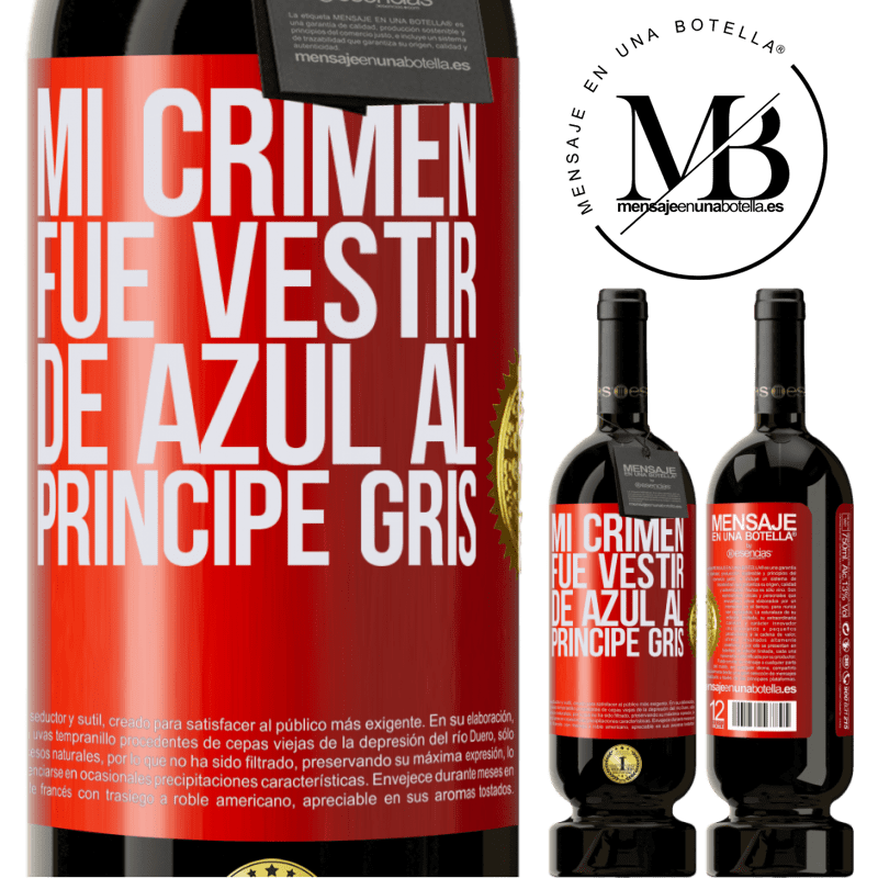 49,95 € Envío gratis | Vino Tinto Edición Premium MBS® Reserva Mi crimen fue vestir de azul al príncipe gris Etiqueta Roja. Etiqueta personalizable Reserva 12 Meses Cosecha 2014 Tempranillo