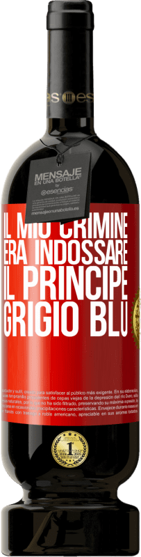 49,95 € Spedizione Gratuita | Vino rosso Edizione Premium MBS® Riserva Il mio crimine era indossare il principe grigio blu Etichetta Rossa. Etichetta personalizzabile Riserva 12 Mesi Raccogliere 2016 Tempranillo