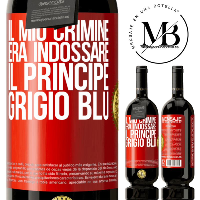 49,95 € Spedizione Gratuita | Vino rosso Edizione Premium MBS® Riserva Il mio crimine era indossare il principe grigio blu Etichetta Rossa. Etichetta personalizzabile Riserva 12 Mesi Raccogliere 2014 Tempranillo