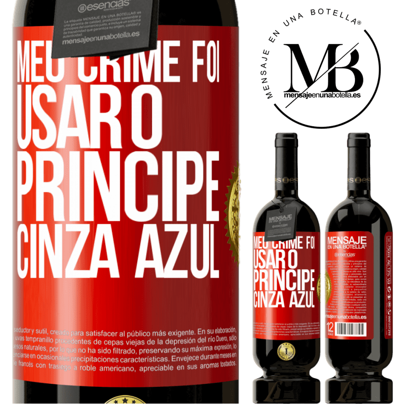 49,95 € Envio grátis | Vinho tinto Edição Premium MBS® Reserva Meu crime foi usar o príncipe cinza azul Etiqueta Vermelha. Etiqueta personalizável Reserva 12 Meses Colheita 2014 Tempranillo