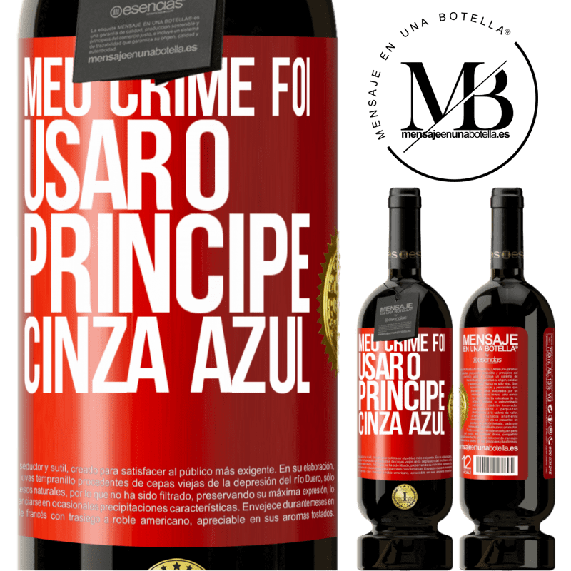 49,95 € Envio grátis | Vinho tinto Edição Premium MBS® Reserva Meu crime foi usar o príncipe cinza azul Etiqueta Vermelha. Etiqueta personalizável Reserva 12 Meses Colheita 2016 Tempranillo