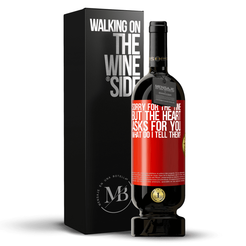 49,95 € Free Shipping | Red Wine Premium Edition MBS® Reserve Sorry for the time, but the heart asks for you. What do I tell them? Red Label. Customizable label Reserve 12 Months Harvest 2015 Tempranillo