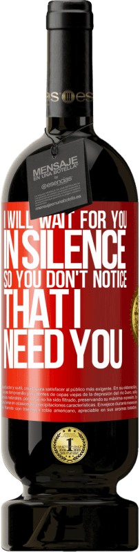 «I will wait for you in silence, so you don't notice that I need you» Premium Edition MBS® Reserve