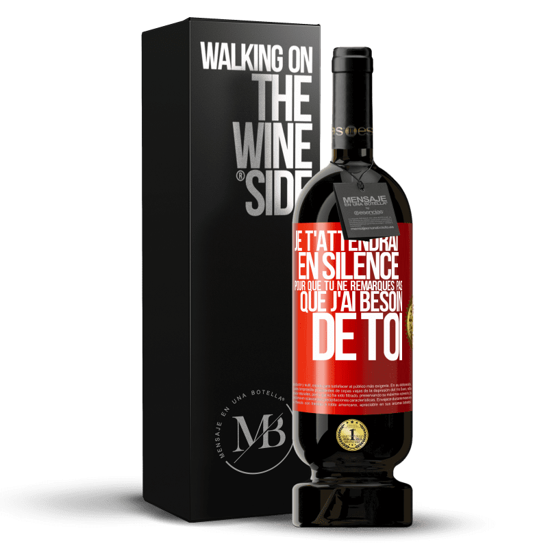 49,95 € Envoi gratuit | Vin rouge Édition Premium MBS® Réserve Je t'attendrai en silence pour que tu ne remarques pas que j'ai besoin de toi Étiquette Rouge. Étiquette personnalisable Réserve 12 Mois Récolte 2015 Tempranillo