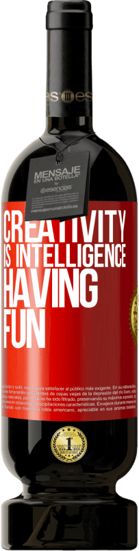 49,95 € | Red Wine Premium Edition MBS® Reserve Creativity is intelligence having fun Red Label. Customizable label Reserve 12 Months Harvest 2015 Tempranillo