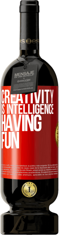 49,95 € Free Shipping | Red Wine Premium Edition MBS® Reserve Creativity is intelligence having fun Red Label. Customizable label Reserve 12 Months Harvest 2016 Tempranillo