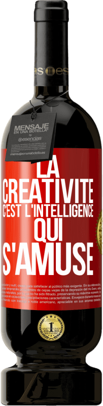 49,95 € Envoi gratuit | Vin rouge Édition Premium MBS® Réserve La créativité c'est l'intelligence qui s'amuse Étiquette Rouge. Étiquette personnalisable Réserve 12 Mois Récolte 2016 Tempranillo