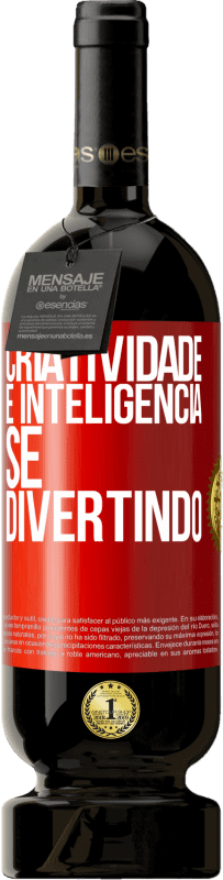 «Criatividade é inteligência se divertindo» Edição Premium MBS® Reserva