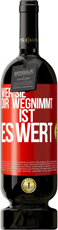 49,95 € | Rotwein Premium Ausgabe MBS® Reserve Wer sie dir wegnimmt ist es wert Rote Markierung. Anpassbares Etikett Reserve 12 Monate Ernte 2015 Tempranillo