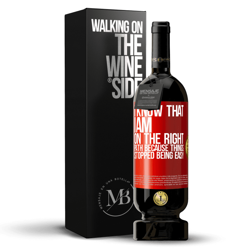 49,95 € Free Shipping | Red Wine Premium Edition MBS® Reserve I know that I am on the right path because things stopped being easy Red Label. Customizable label Reserve 12 Months Harvest 2014 Tempranillo