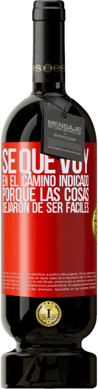 49,95 € Envío gratis | Vino Tinto Edición Premium MBS® Reserva Sé que voy en el camino indicado porque las cosas dejaron de ser fáciles Etiqueta Roja. Etiqueta personalizable Reserva 12 Meses Cosecha 2016 Tempranillo
