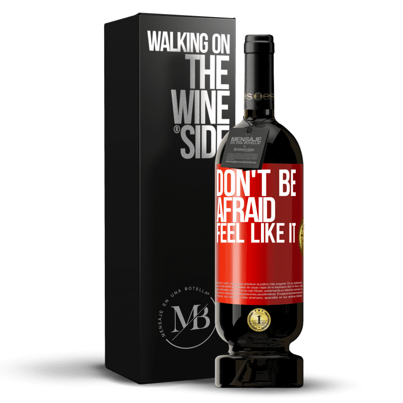 49,95 € Free Shipping | Red Wine Premium Edition MBS® Reserve Don't be afraid, feel like it Red Label. Customizable label Reserve 12 Months Harvest 2014 Tempranillo