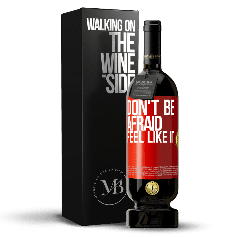 49,95 € Free Shipping | Red Wine Premium Edition MBS® Reserve Don't be afraid, feel like it Red Label. Customizable label Reserve 12 Months Harvest 2015 Tempranillo