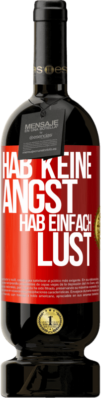 49,95 € Kostenloser Versand | Rotwein Premium Ausgabe MBS® Reserve Hab keine Angst, hab einfach Lust Rote Markierung. Anpassbares Etikett Reserve 12 Monate Ernte 2016 Tempranillo