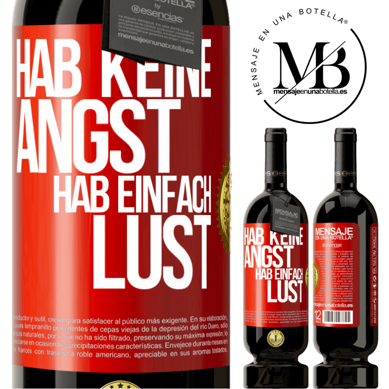 49,95 € Kostenloser Versand | Rotwein Premium Ausgabe MBS® Reserve Hab keine Angst, hab einfach Lust Rote Markierung. Anpassbares Etikett Reserve 12 Monate Ernte 2016 Tempranillo