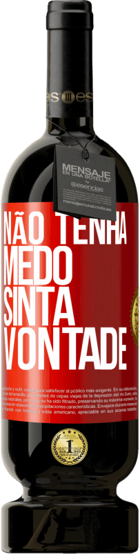 49,95 € Envio grátis | Vinho tinto Edição Premium MBS® Reserva Não tenha medo, sinta vontade Etiqueta Vermelha. Etiqueta personalizável Reserva 12 Meses Colheita 2015 Tempranillo